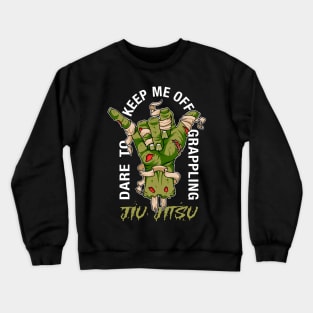 Dare to keep me off jiu-jitsu Moss green Crewneck Sweatshirt